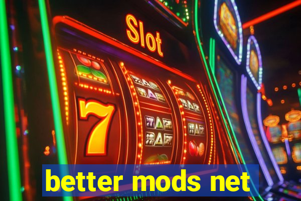 better mods net